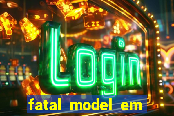 fatal model em eunapolis bahia